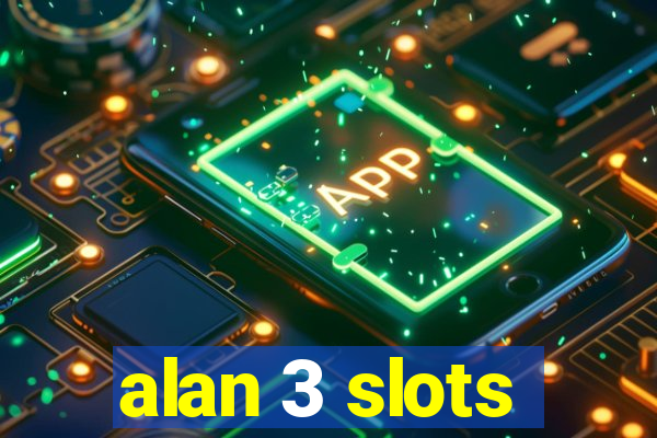 alan 3 slots